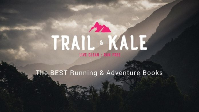 Trail & Kale The best running & adventure books