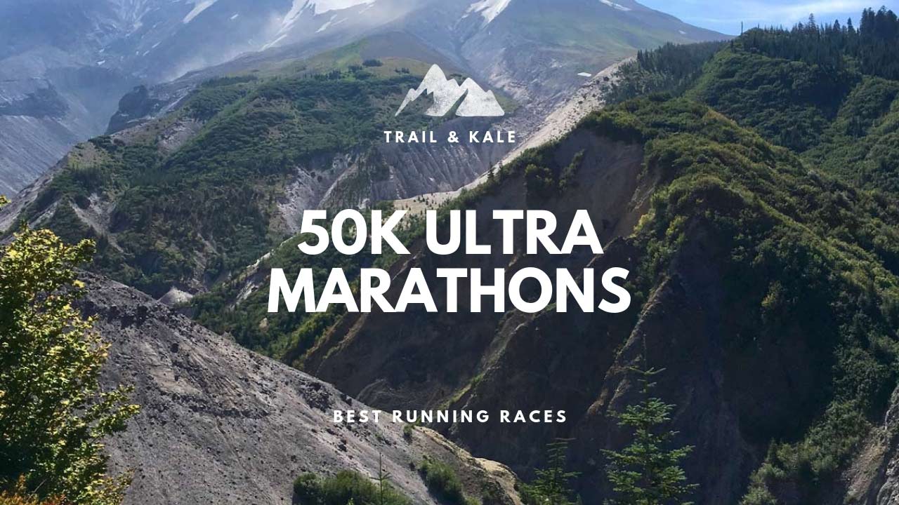 Best Running Races 50k Ultramarathons Trail & Kale