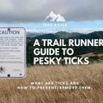 Ticks On Humans: The Risks & What Hikers & Runners Need To Know To Prevent Tick Bites