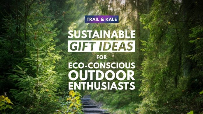 10 Sustainable Gifts For Eco Friendly Outdoor Enthusiasts
