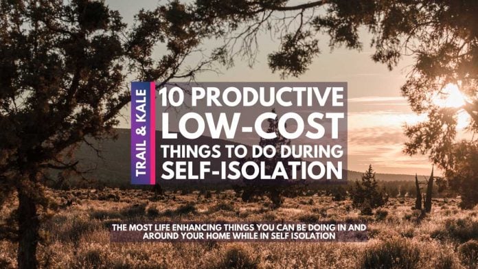 10 productive loew cost things to do during self isolation trail and kale