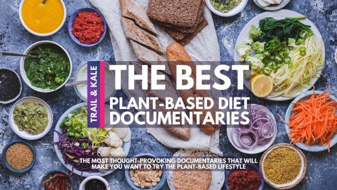 the best plant based diet documentaries trail and kale