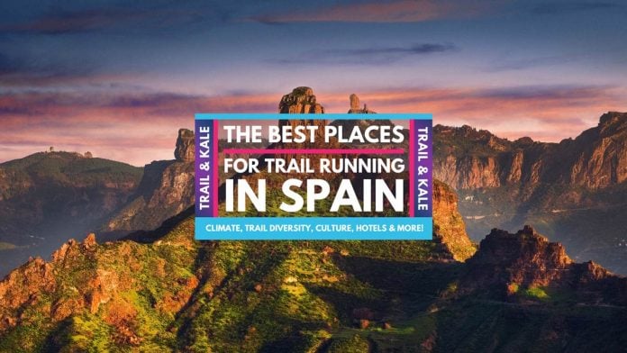 The best places for trail running in spain trail and kale