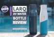 LARQ Bottle Review - Does It Live Up To The Shark Tank Hype?