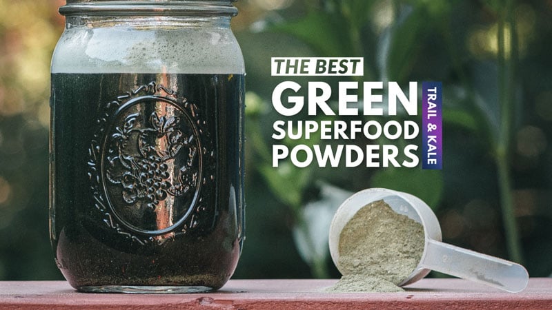 BEST GREEN POWDERS - Trail and Kale