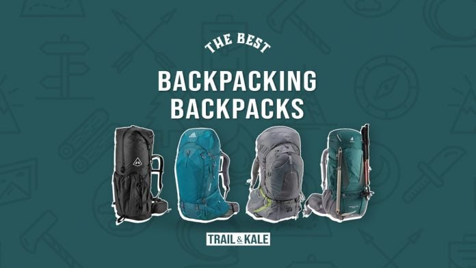 The best Backpacking Backpacks by Trail and Kale