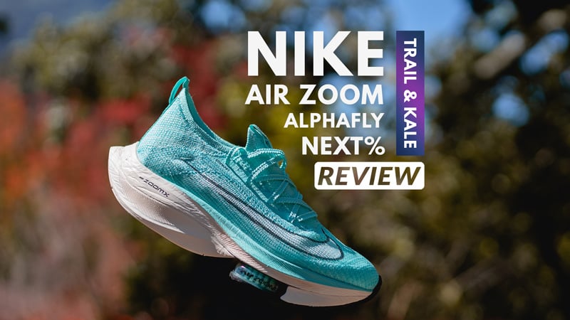 NIKE AIR ZOOM ALPHAFLY NEXT review Trail and Kale