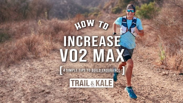 How To Increase VO2 Max With These 4 Simple Tips To Build Endurance by Trail and Kale