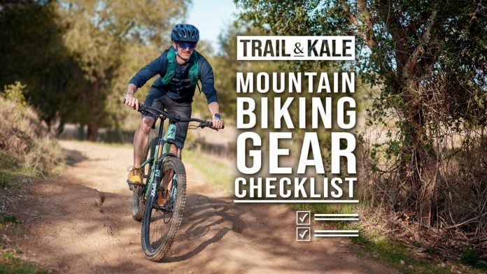 The Ultimate Mountain Bike Gear Checklist by Trail and Kale