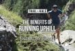 6 Benefits Of Running Uphill PLUS How To Do It Properly