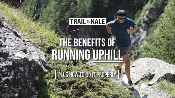 6 Benefits Of Running Uphill PLUS How To Do It Properly by Trail and Kale