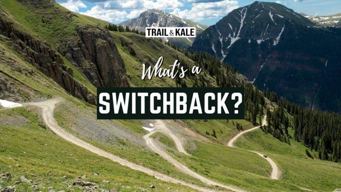 What is a switchback in hiking trail running cycling Trail and Kale