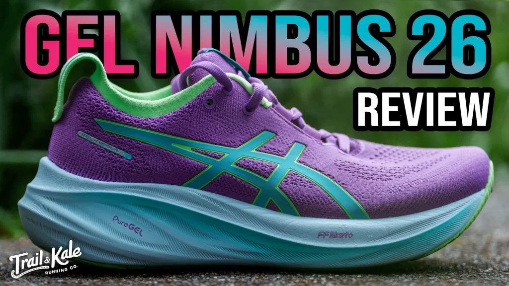 Asics Gel Nimbus 26 Review: Plush Daily Trainer For The Long Haul 2 - Trail and Kale | Trail Running & Adventure